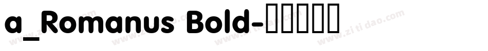 a_Romanus Bold字体转换